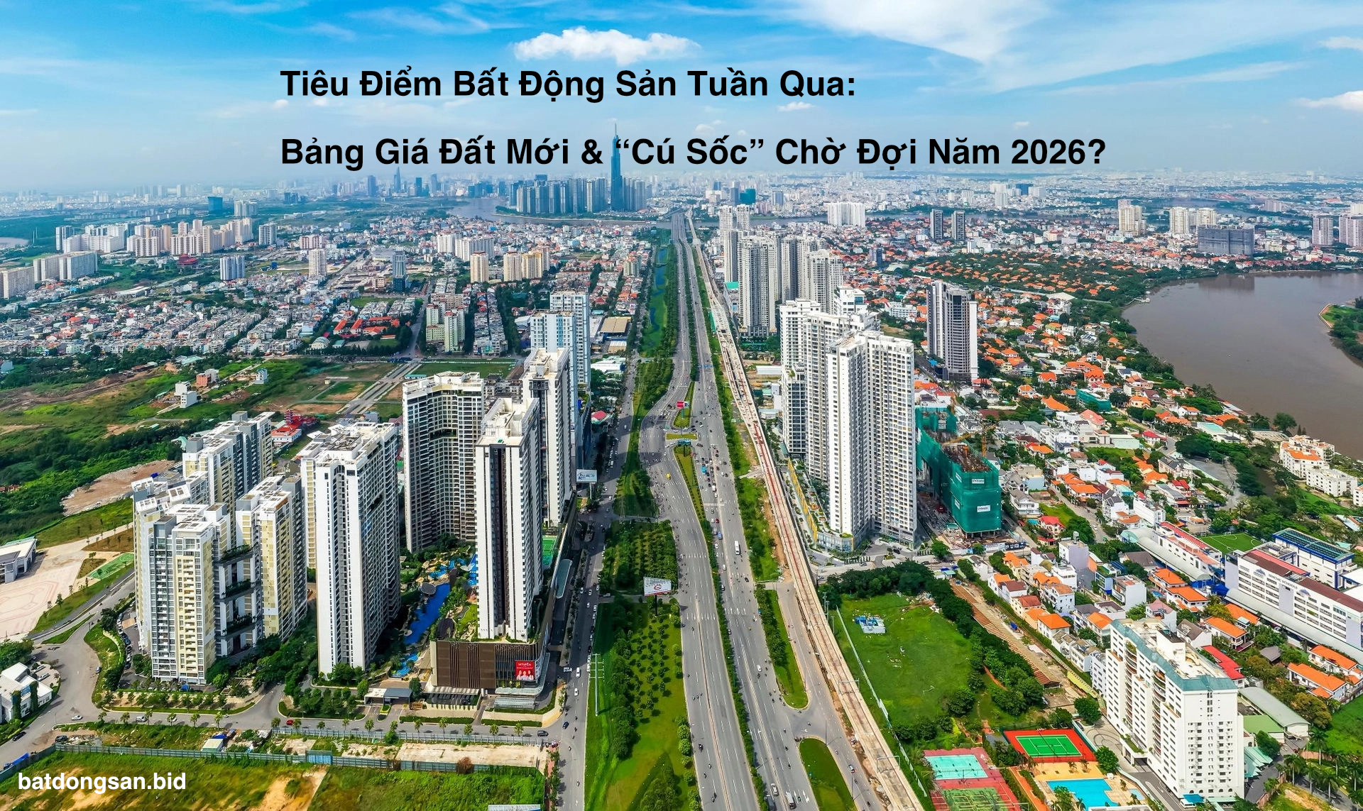 Tiêu Điểm Bất Động Sản Tuần Qua: Bảng Giá Đất Mới & “Cú Sốc” Chờ Đợi Năm 2026?