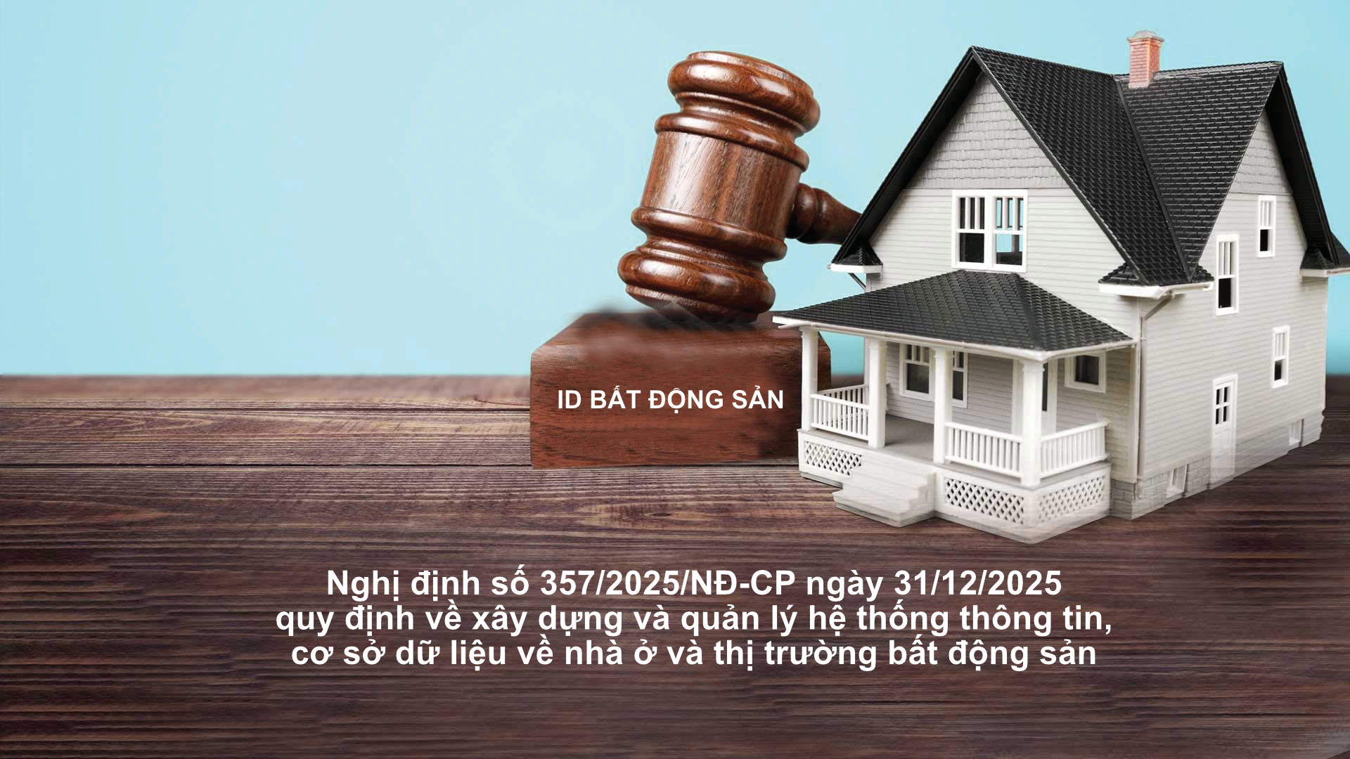 Văn bản Nghị định số 357/2025/NĐ-CP ngày 31/12/2025 quy định về xây dựng và quản lý hệ thống thông tin, cơ sở dữ liệu về nhà ở và thị trường bất động sản